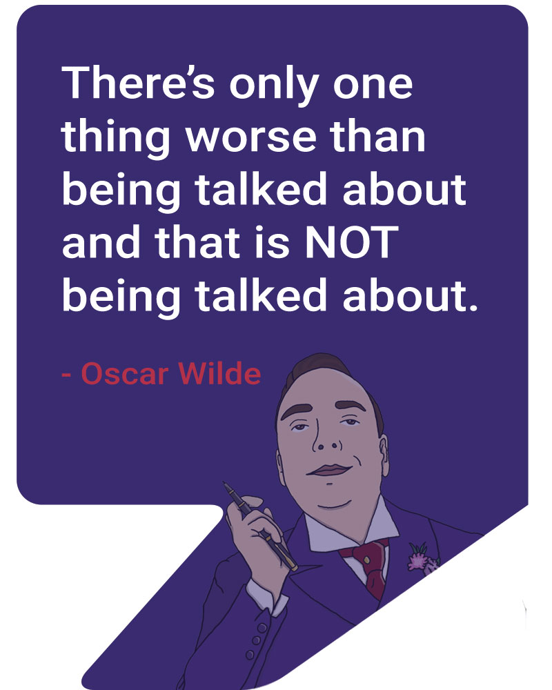 There's only one thing worse than being talked about and that's not being talked about. Oscar Wilde for Talked About Marketing Adelaide