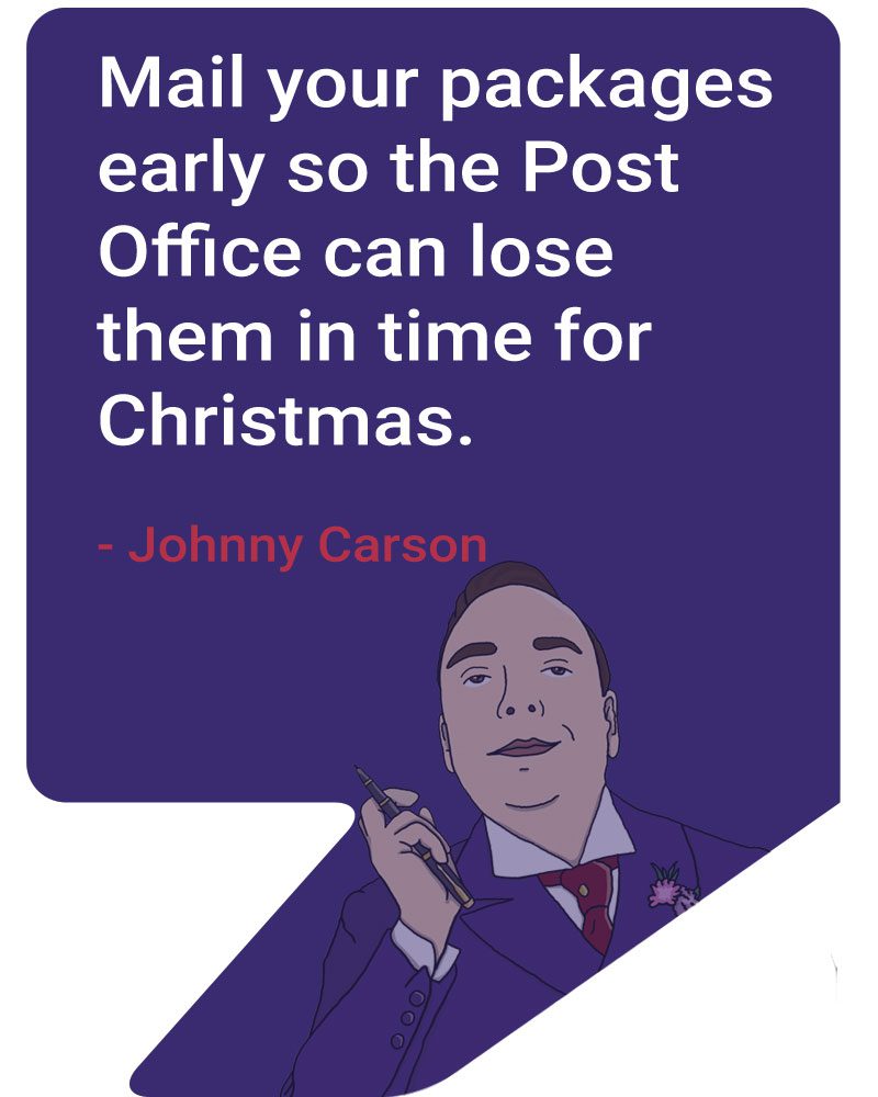 Mail your packages early - a funny quote from Johnny Carson to support our email deliverability service
